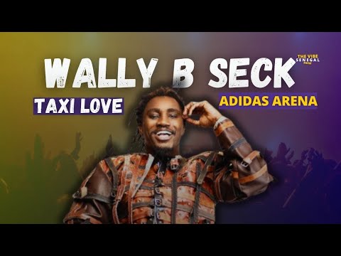 WALLY B SECK -  TAXI LOVE | LIVE ADIDAS ARENA PARIS 2024