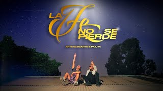 Arte Elegante & Pailita - La Fé no se pierde (Video Oficial)