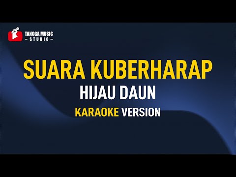 Hijau Daun – Suara Kuberharap (Karaoke)