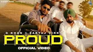 Proud ( Official Video ) G Khan | Sartaj Virk l New Punjabi Songs 2025