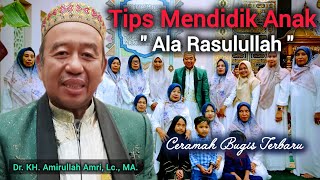 Ceramah Bugis Terbaru | Ustadz Amirullah Amri | Tips Mendidik Anak Ala Rasulullah