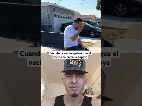 la vecina quiere que el vecino se coma la papaya