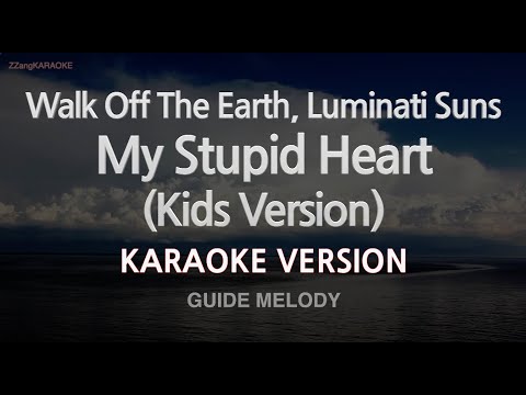 Walk Off The Earth, Luminati Suns-My Stupid Heart (Kids Version) (Melody) (Karaoke Version)