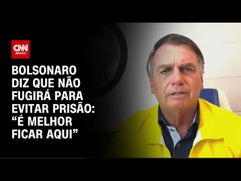 Bolsonaro diz que não fugirá para evitar prisão: “É melhor ficar aqui” | AGORA CNN