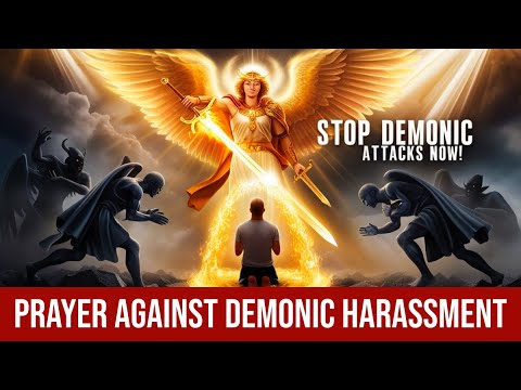 Prayer against Demonic Harassment | STOP Demonic Attacks NOW!