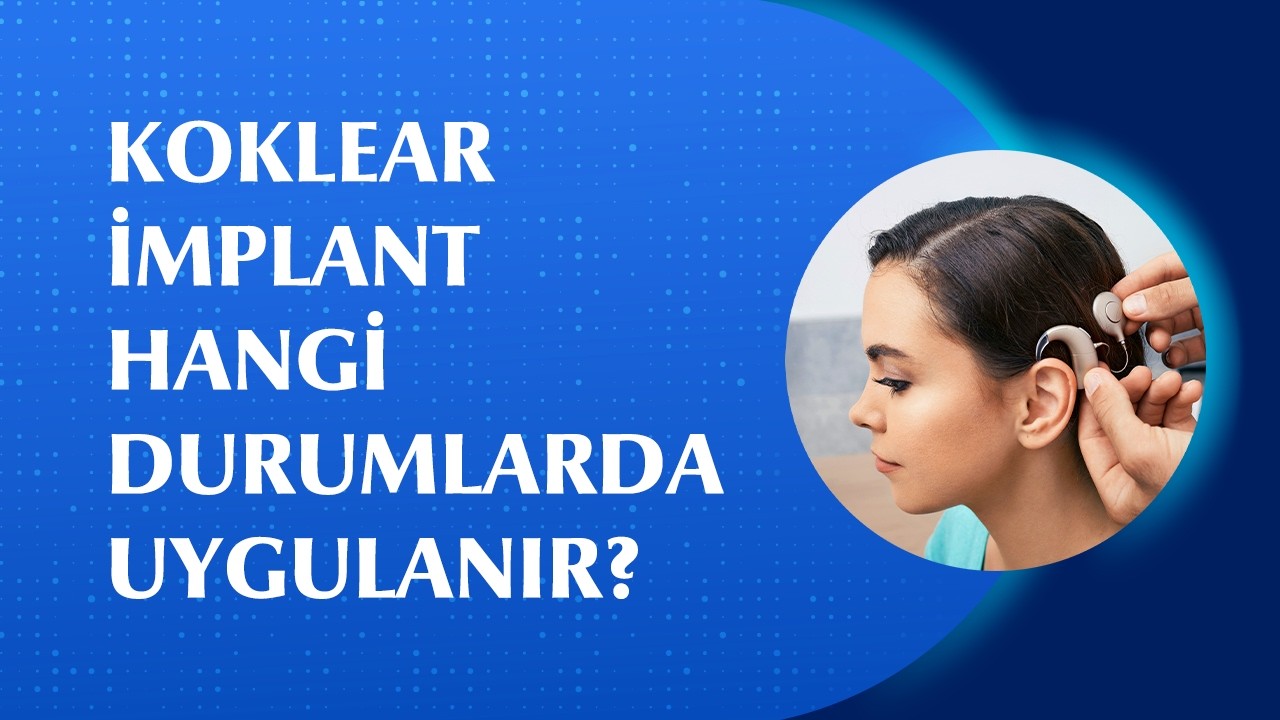 Koklear İmplant Nedir? İşitme Kaybında Biyonik Kulak Tedavisi Kimlere Uygulanır?