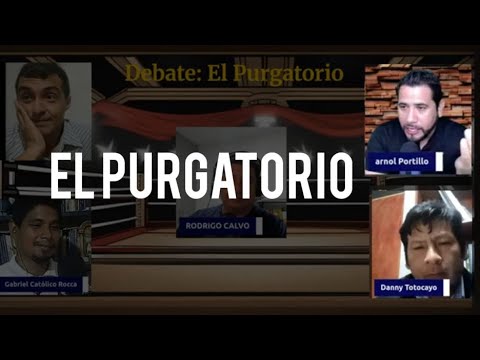 DEBATE 2 contra 2 ; El Purgatorio