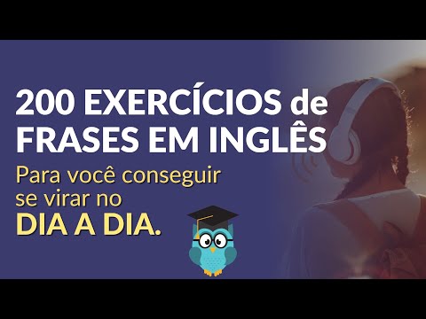 200 EXERCÍCIOS de FRASES EM INGLÊS: Você precisa para se virar no DIA A DIA