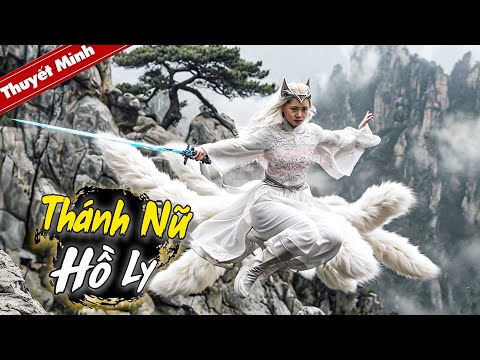 Phim Lẻ Hay 2024 - THÁNH NỮ HỒ LY | Phim Võ Thuật Tiên Hiệp Cổ Trang Hay Nhất | Full HD | KHH