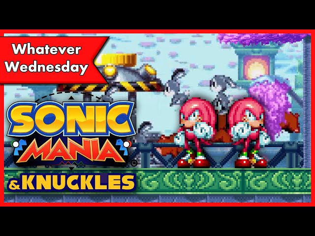 Knuckles & Knuckles Mode in Sonic Mania (Co-op with Whattageek)