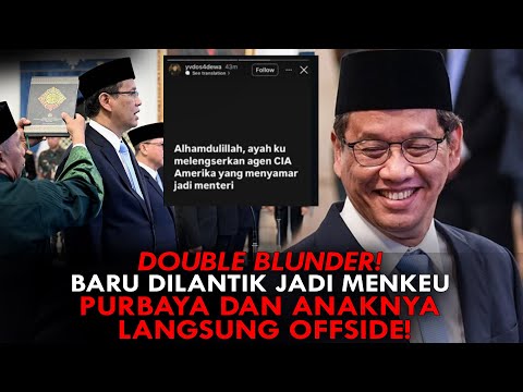DOUBLE BLUNDER! BARU DILANTIK JADI MENKEU, PURBAYA DAN ANAKNYA LANGSUNG OFFSIDE!