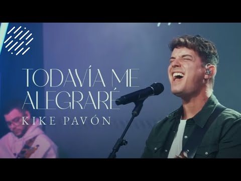 Todavía Me Alegraré - Kike Pavón (Video Letra)