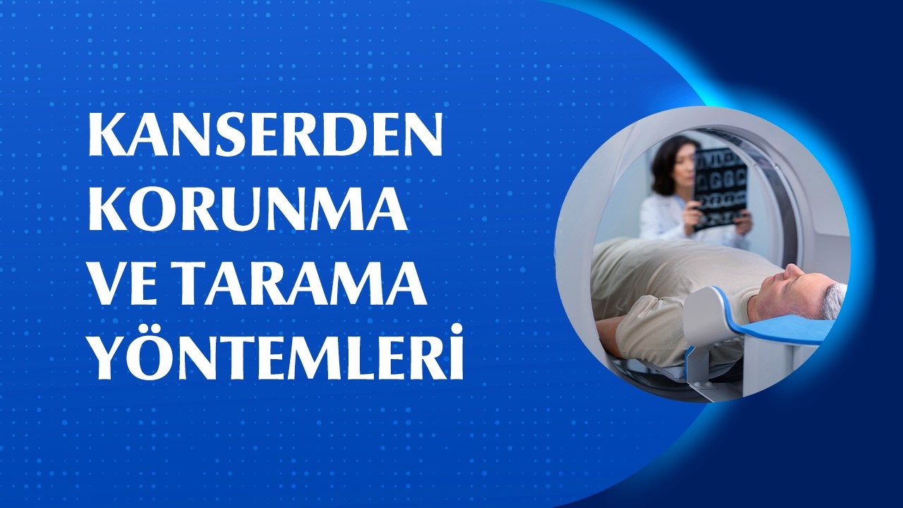 Kanser Riskini Azaltmanın Yolları: Risk Faktörleri ve Tarama Programları