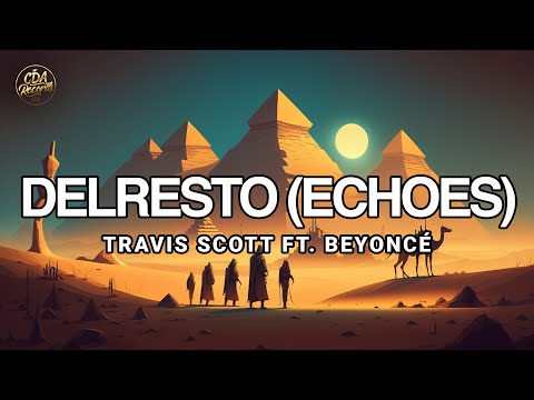 Travis Scott - DELRESTO (ECHOES) ft. Beyoncé (Lyrics)