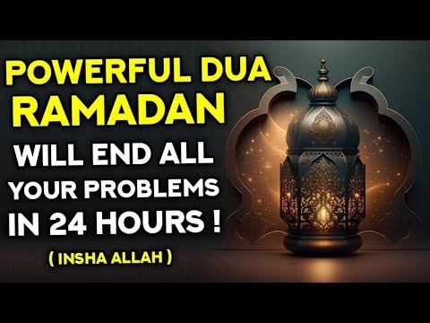 Dua To End All Your Troubles In Ramadan Within 24 Hours! - (Quran Surah Dua)