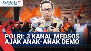 Polri Sebut Sedikitnya Ada 3 Medsos Yang Terverifikasi Ajak Anak-Anak Berunjuk Rasa