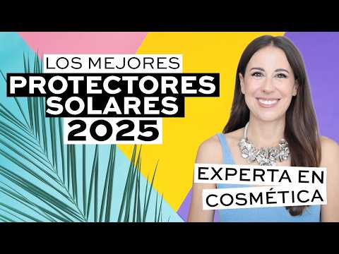 Los Mejores Protectores solares 2025 | Miriam Llantada