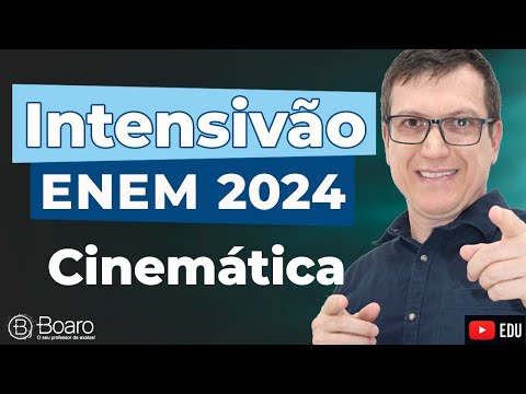 REVISÃO ENEM 2024 | AULA 3 - CINEMÁTICA | Professor Boaro