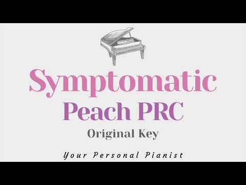 Symptomatic – Peach PRC (Original Key Karoake) – Piano Instrumental Cover with Lyrics