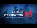 George Washington's Life and Legacy