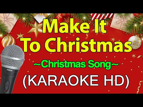 Make It To Christmas - Christmas Song (KARAOKE HD)