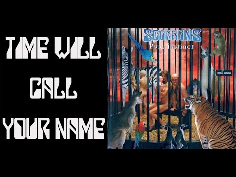 Scorpions - Time Will Call Your Name