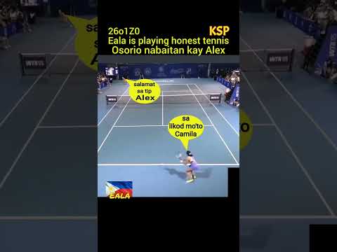 Alex Eala is playing honest tennis, Camila Osorio nabaitan kay Alex.
