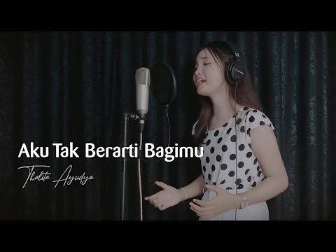 AKU TAK BERARTI BAGIMU - COVER BY THALITA AYUDYA X COVERPEDIA