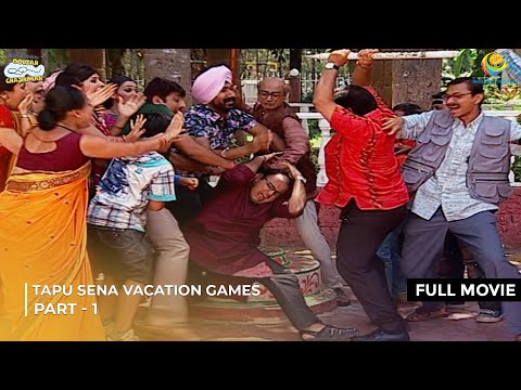 Tapu Sena Vacation Games! | FULL MOVIE | Part 1 | Taarak Mehta Ka Ooltah Chashmah