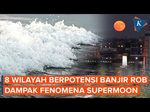 Ada Fenomena Supermoon, 8 Wilayah Berpotensi Banjir Rob 13-23 September 2024