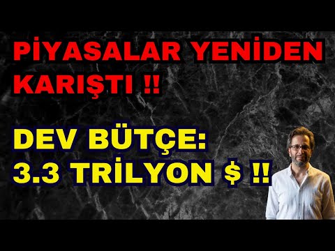 PİYASALAR YENİDEN KARIŞTI !! DEV BÜTÇE: 3.3 TRİLYON $ !!
