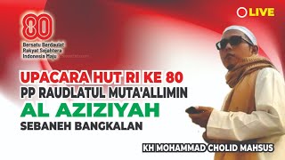 🔴LIVE! UPACARA HUT RI KE 80 PP RAUDLATUL MUTA'ALLIMIN AL AZIZIYAH SEBANEH BANGKALAN