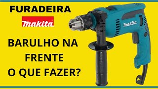 FURADEIRA MAKITA HP1640 - BARULHO NA FRENTE