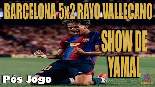 BARCELONA 5x2 RAYO - YAMAL E RAPHINHA COMANDAM MAIS UMA GOLEADA!🔵🔴 | pós jogo.