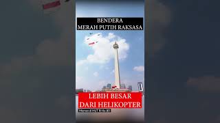 Lebih Besar Dari Helikopter, BENDERA MERAH PUTIH RAKSASA BERKIBAR GAGAH DI LANGIT #hutrike80