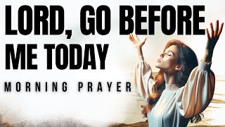 Why Ask God to Go Before You | Morning Prayer for Direction and Protection