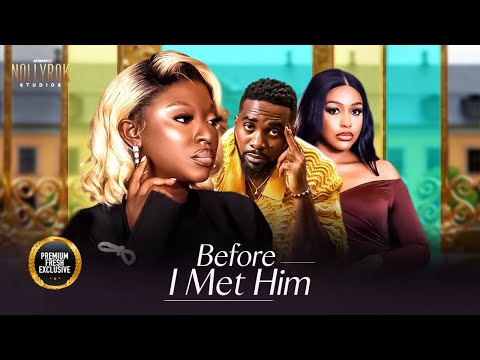 Before I Met Him (Uche Montana Uzor Yvoone Jegede) - Nigerian Movies | Latest Nigerian Movie 2025