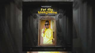 @NOUSHIBOYOFFICIEL  - FAT DJO NIANGADOU (Son Officiel)