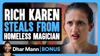 Rich Karen STEALS From HOMELESS MAGICIAN | Dhar Mann Bonus!