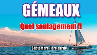 GÉMEAUX SEPTEMBRE 2025 C'est un réel soulagement !!!