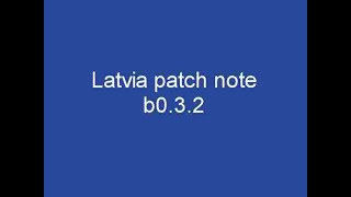 Latvia patch note b0.3.2