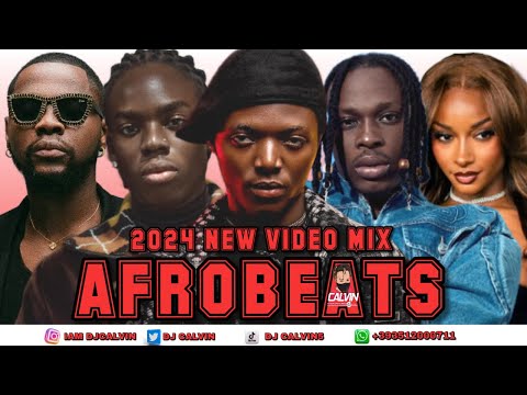 LATEST AFROBEATS VIDEO MIX 2024 l AFROBEATS 2024 l DJ CALVIN, CHELLA, NASBOI,REMA ,KIZZ DANIEL,ASAKE