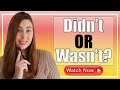Understanding 'Wasn't' and 'Didn't' Usage