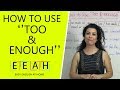 Using 'Too' and 'Enough' Correctly
