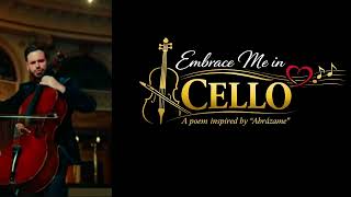 Embrace Me in Cello A poem inspired by HAUSER’s rendition of “Abrázame”