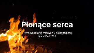 Płonące serca - Hymn Spotkania Młodych u Służebniczek | Stara Wieś 2026