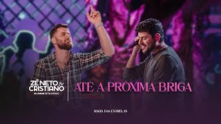 Zé Neto e Cristiano - Até A Próxima Briga (10 Anos de Sucesso) #MagiaDasEstrelas