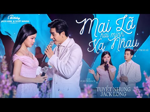 Mai Lỡ Hai Mình Xa Nhau | Minishow Birthday Jack Long & Phạm Tuyết Nhung