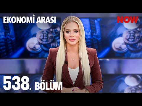 Ekonomi Arası 538. Bölüm