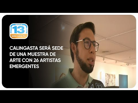 Calingasta será sede de una muestra de arte con 26 artistas emergentes